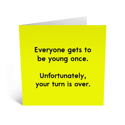 Everyone Gets To Be Young Once Greeting Card